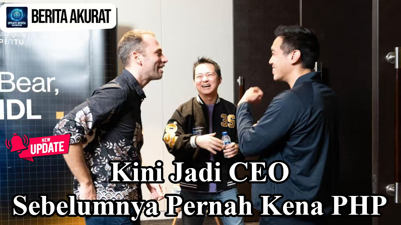Kini Jadi CEO Sebelumnya Pernah Kena PHP Berkali-kali