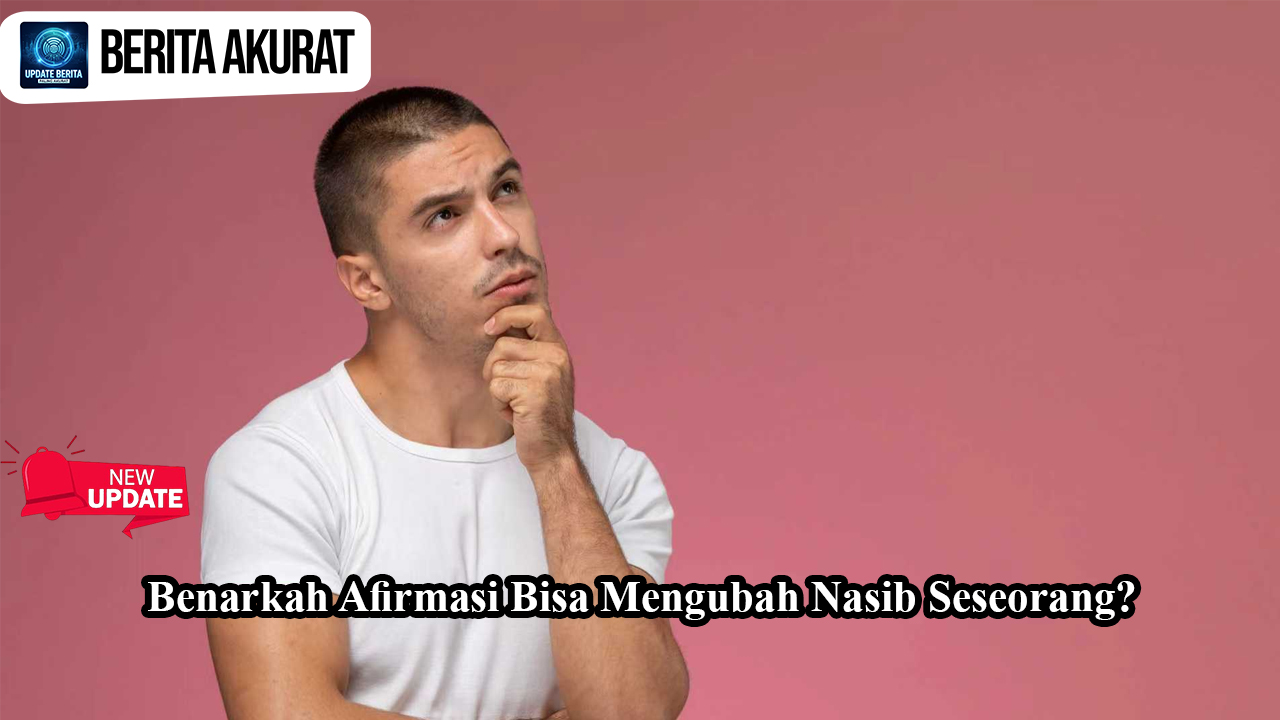 Benarkah Afirmasi Bisa Mengubah Nasib Seseorang?