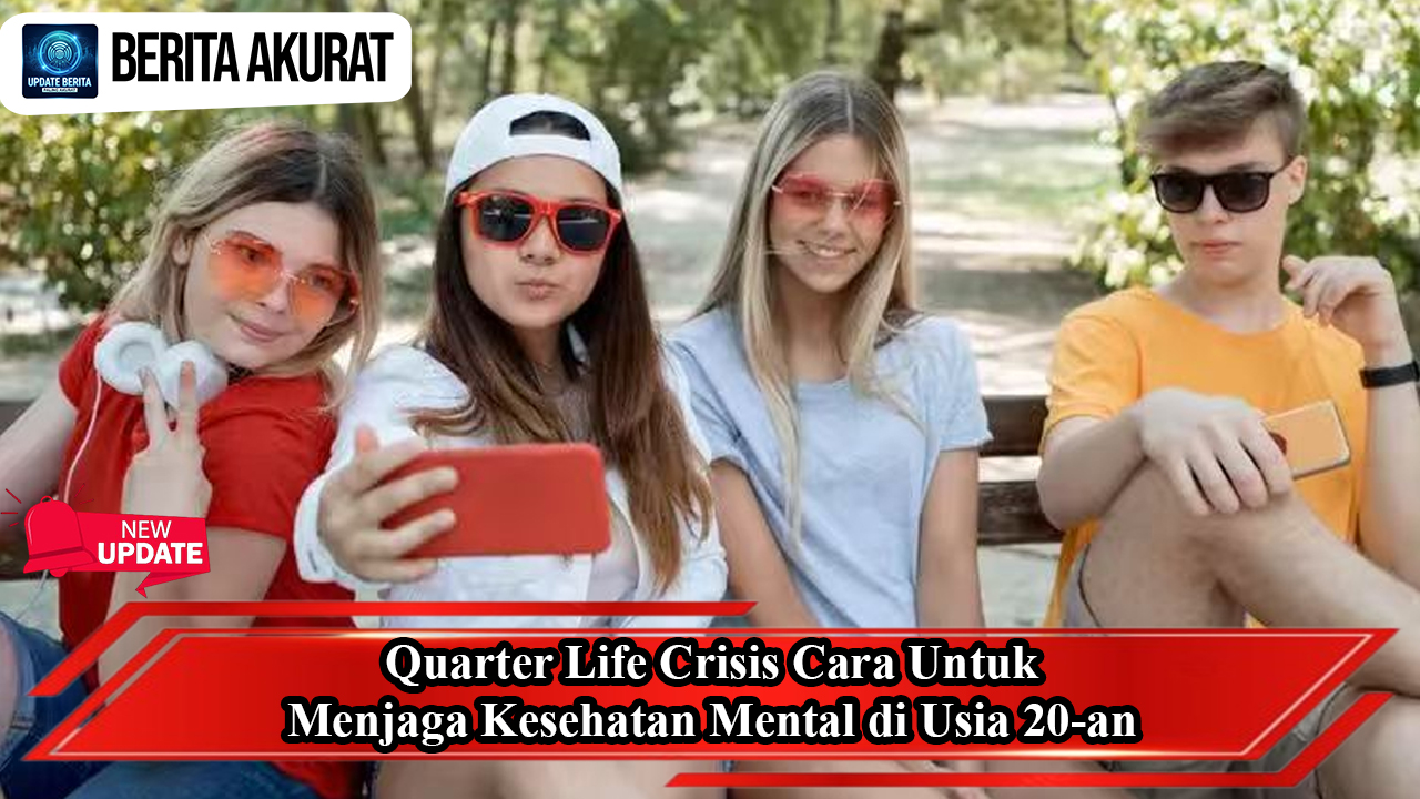 Quarter Life Crisis Cara untuk Menjaga Kesehatan Mental di Usia 20-an