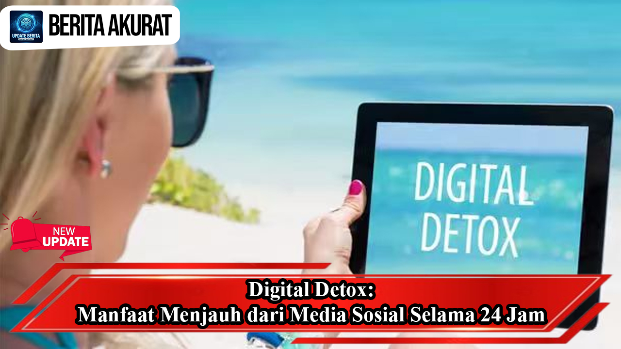 Digital Detox: Manfaat Menjauh dari Media Sosial Selama 24 Jam