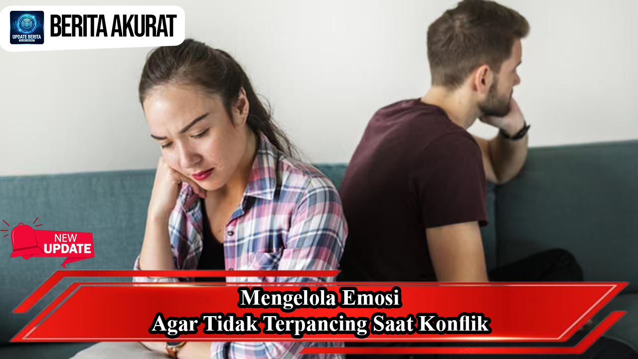 Mengelola Emosi Agar Tidak Terpancing Saat Konflik