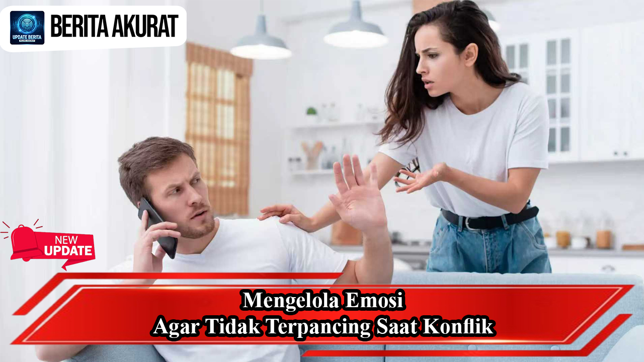 Mengelola Emosi Agar Tidak Terpancing Saat Konflik