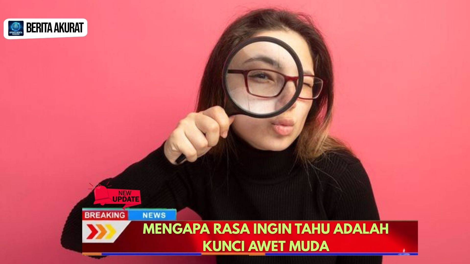Mengapa Rasa Ingin Tahu Adalah Kunci Awet Muda